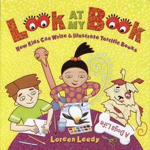 Look At My Book!: How Kids Can Write & Illustrate Terrific Books