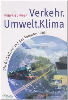 Verkehr - Umwelt - Klima: Die Globalisierung des Tempowahns