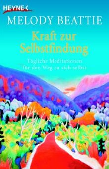 Kraft zur Selbstfindung: Tägliche Meditationen für den Weg zu sich selbst