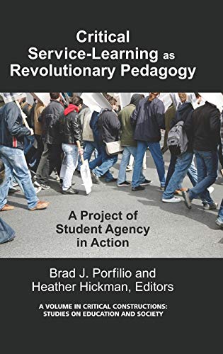 Critical-Service Learning as a Revolutionary Pedagogy: An International Project of Student Agency in Action (Hc) (Critical Constructions Studies on Education and Society)