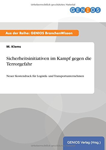 Sicherheitsinitiativen im Kampf gegen die Terrorgefahr: Neuer Kostendruck für Logistik- und Transportunternehmen