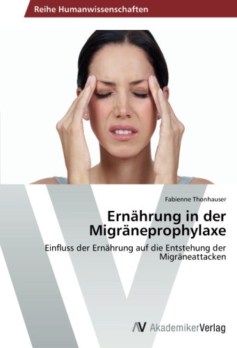 Ernährung in der Migräneprophylaxe: Einfluss der Ernährung auf die Entstehung der Migräneattacken