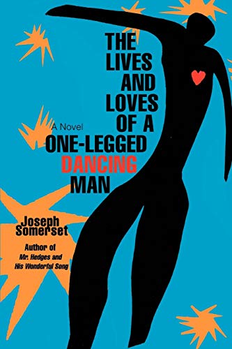 THE LIVES AND LOVES OF A ONE-LEGGED DANCING MAN