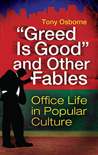 Greed Is Good and Other Fables: Office Life in Popular Culture