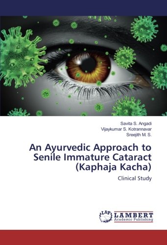 An Ayurvedic Approach to Senile Immature Cataract (Kaphaja Kacha): Clinical Study