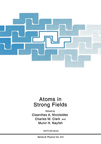 Atoms in Strong Fields (Nato Science Series B: (closed)) (Nato Science Series B:, 212, Band 212)