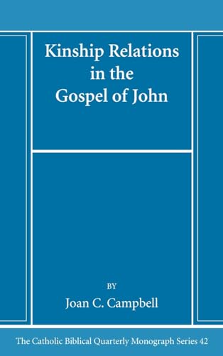 Kinship Relations in the Gospel of John (Catholic Biblical Quarterly Monograph)