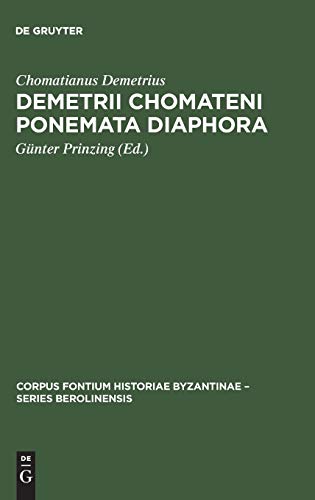 Demetrii Chomateni Ponemata diaphora: [Das Aktencorpus des Ohrider Erzbischofs Demetrios. Einleitung, kritischer Text und Indices] (Corpus Fontium ... – Series Berolinensis, 38, Band 38)