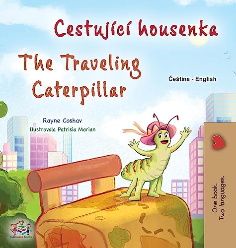 The Traveling Caterpillar (Czech English Bilingual Book for Kids) (Czech English Bilingual Collection)