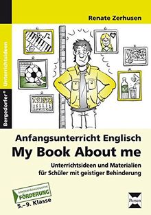 Anfangsunterricht Englisch - My Book About Me: Unterrichtsideen und Materialien für Schüler mit geistiger Behinderung (5. bis 9. Klasse)