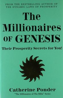 The Millionaires of Genesis, Their Prosperity Secrets for You! (Her the Millionaires of the Bible)