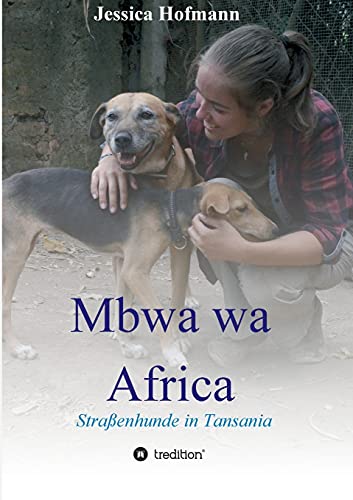 Mbwa wa Africa: Straßenhunde in Tansania