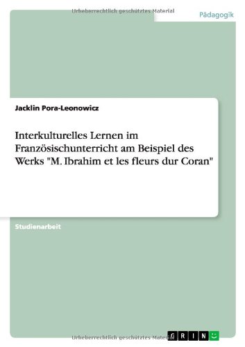 Interkulturelles Lernen im Französischunterricht am Beispiel des Werks M. Ibrahim et les fleurs dur Coran
