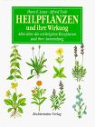 Heilpflanzen und ihre Wirkung. Alles über die wichtigsten Rezepturen und ihre Anwendung von Hans E. Laux | Buch | Zustand sehr gut