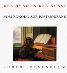 Der Hund in der Kunst. Vom Rokoko zur Postmoderne