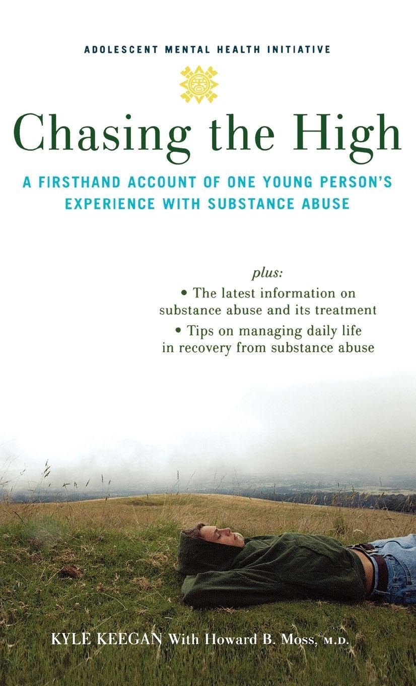 Chasing the High: A Firsthand Account of One Young Person's Experience with Substance Abuse (Adolescent Mental Health Initiative)