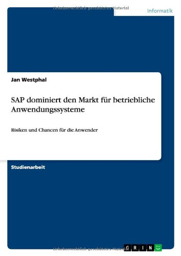 SAP dominiert den Markt für betriebliche Anwendungssysteme: Risiken und Chancen für die Anwender
