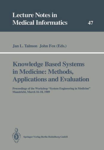 Knowledge Based Systems in Medicine: Methods, Applications And Evaluation: Proceedings Of The Workshop System Engineering In Medicine, Maastricht, . ... Notes in Medical Informatics, 47, Band 47)
