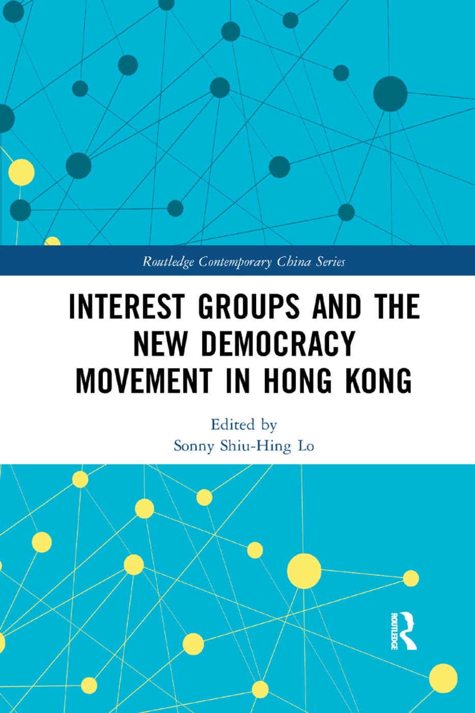 Interest Groups and the New Democracy Movement in Hong Kong (Routledge Contemporary China)