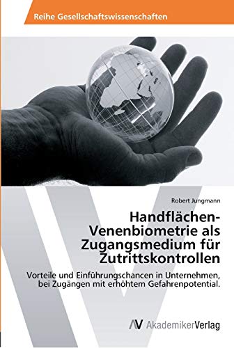 Handflächen-Venenbiometrie als Zugangsmedium für Zutrittskontrollen: Vorteile und Einführungschancen in Unternehmen, bei Zugängen mit erhöhtem Gefahrenpotential.