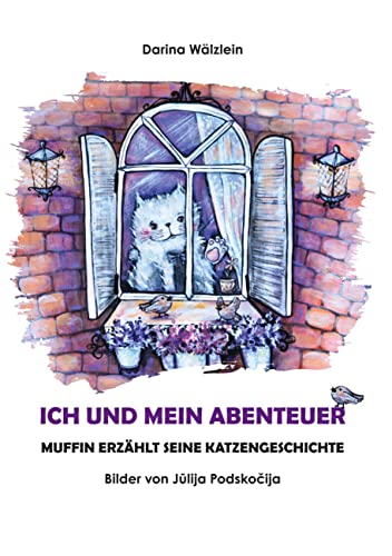 Ich und mein Abenteuer: Muffin erzählt seine Katzengeschichte