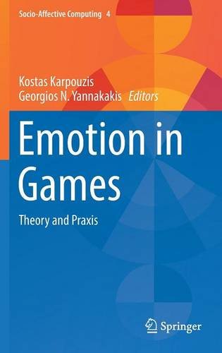 Emotion in Games: Theory and Praxis (Socio-Affective Computing)