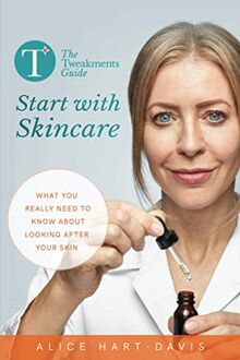 The Tweakments Guide: Start with Skincare: What you really need to know about looking after your skin