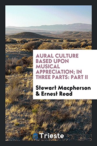 Aural culture based upon musical appreciation; In three parts: part II