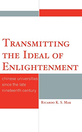 Transmitting the Ideal of Enlightenment: Chinese Universities Since the Late Nineteenth Century