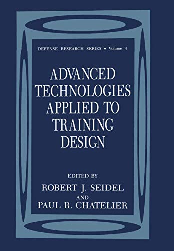 Advanced Technologies Applied to Training Design (Defense Research Series, 4, Band 4)