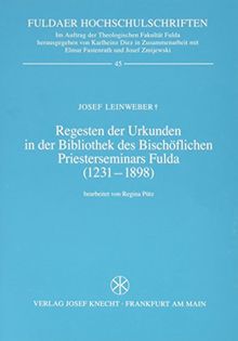 Regesten der Urkunden in der Bibliothek des Bischöflichen Priesterseminars Fulda (1231-1898)