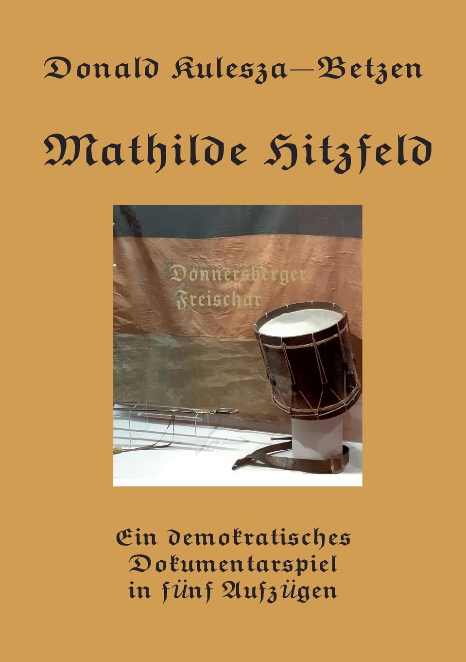 Mathilde Hitzfeld: Ein demokratisches Dokumentarspiel in fünf Aufzügen
