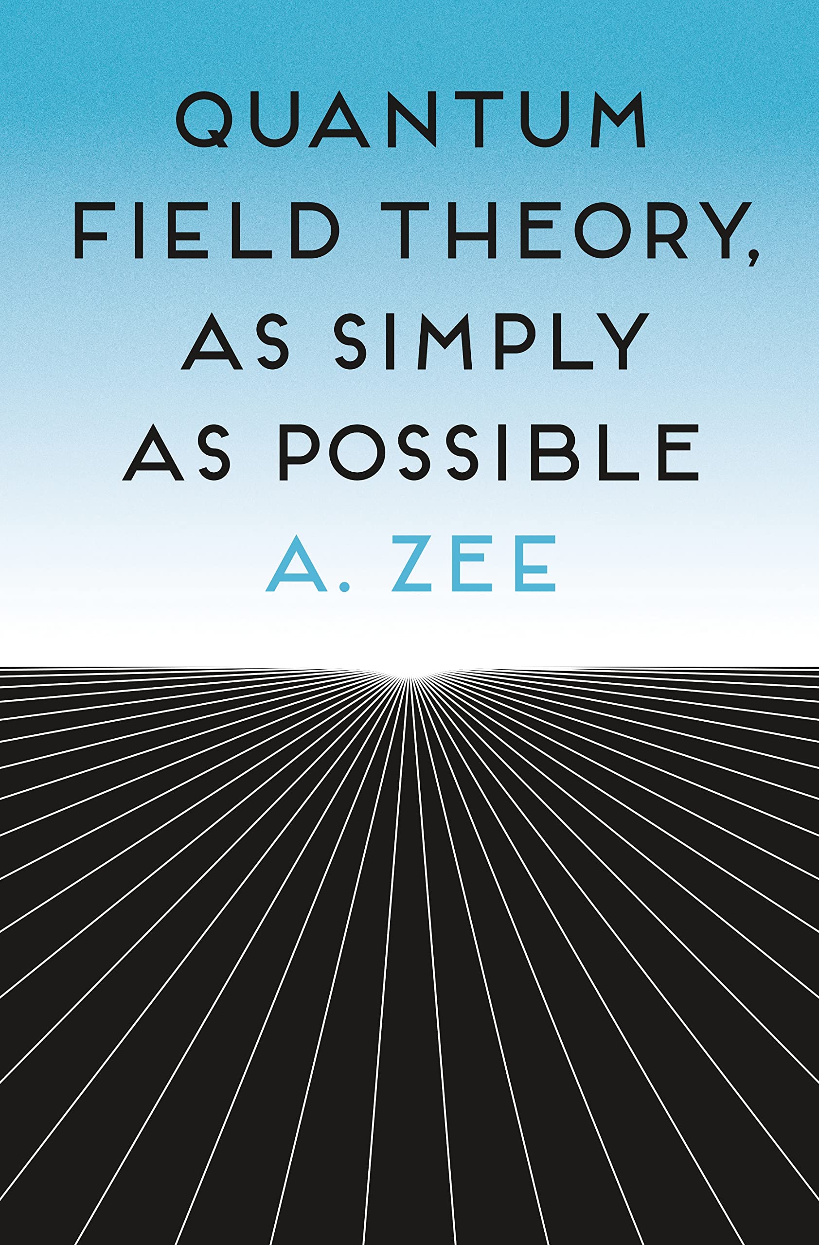 A. Zee Quantum Field Theory, As Simply As Possible