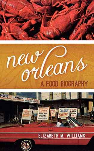 New Orleans: A Food Biography (Big City Food Biographies)
