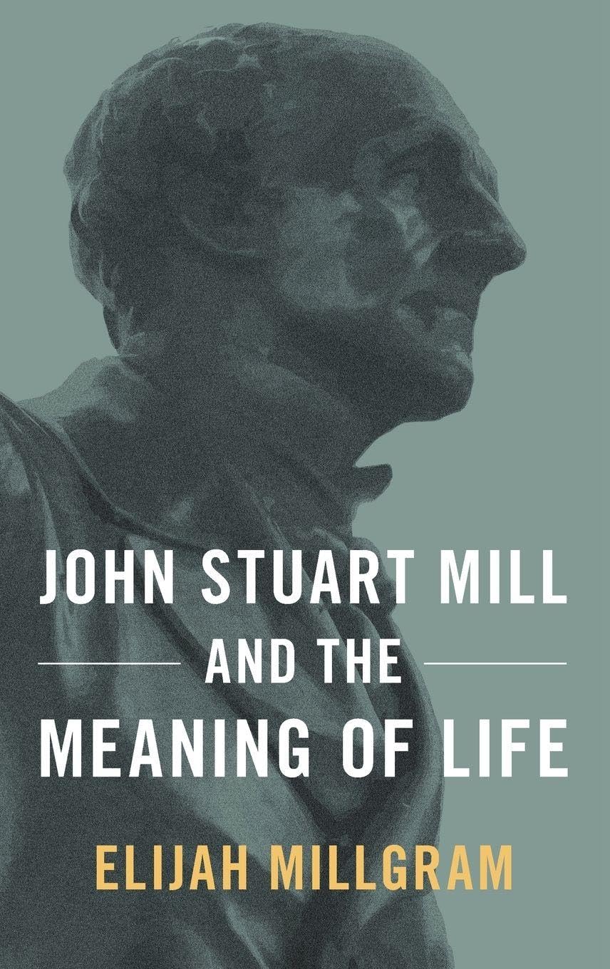 JOHN STUART MILL & THE MEANING OF LIFE C