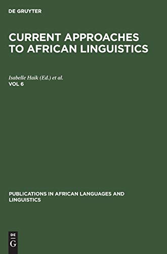 Current Approaches to African Linguistics. Vol 6 (Publications in African Languages and Linguistics, 9)