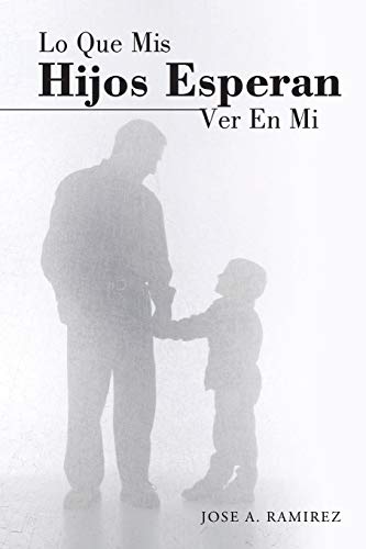 Lo Que Mis Hijos Esperan Ver En Mi: El Concepto Que Los Hijos Tienen De Sus Padres