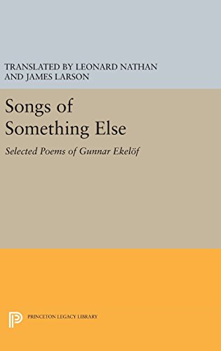 Songs of Something Else: Selected Poems of Gunnar Ekelof (Princeton Legacy Library)