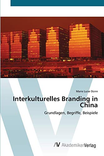 Interkulturelles Branding in China: Grundlagen, Begriffe, Beispiele
