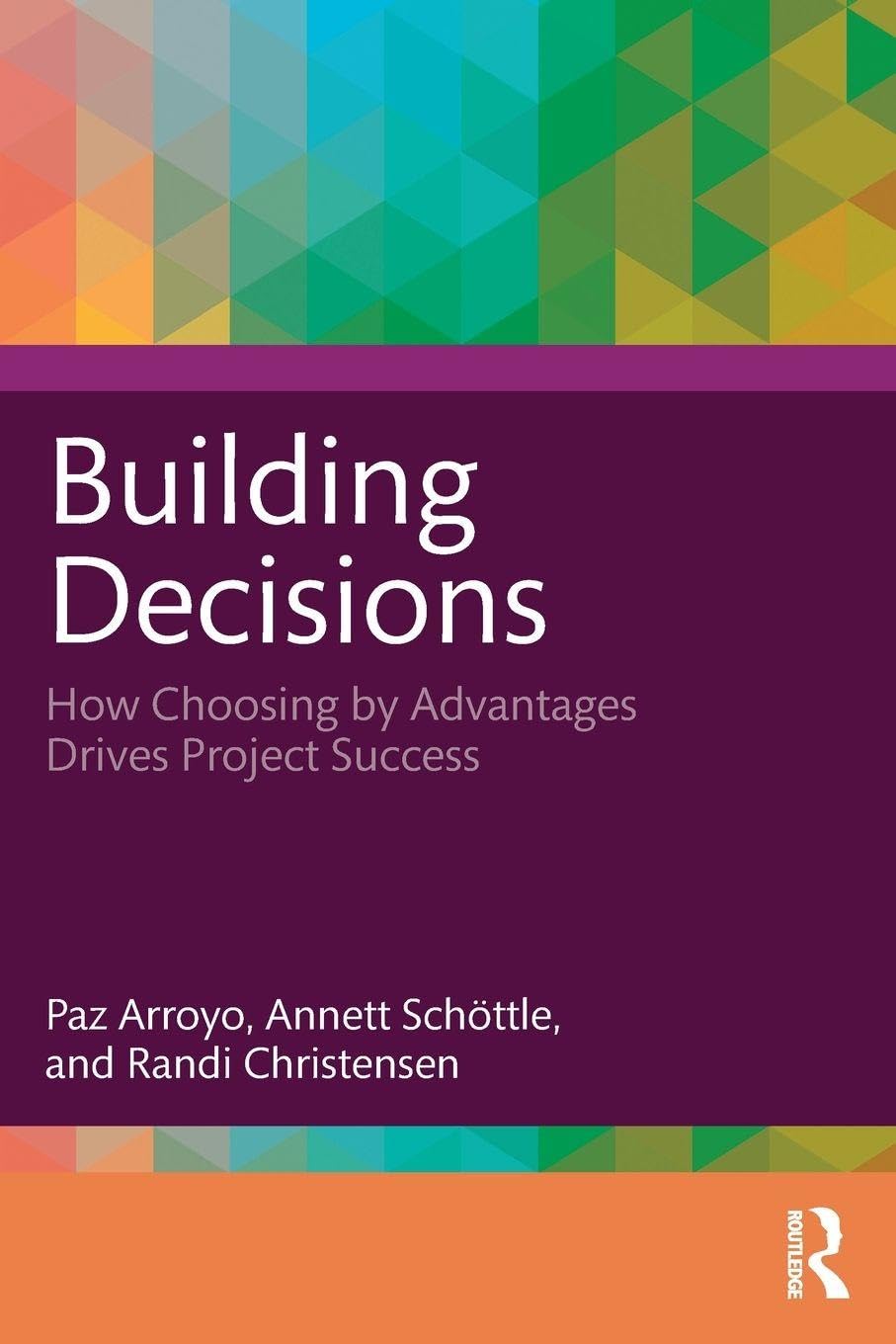 Building Decisions: How Choosing by Advantages Drives Project Success