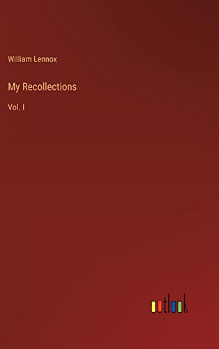My Recollections: Vol. I