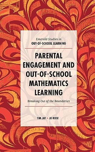 Parental Engagement and Out-of-School Mathematics Learning: Breaking out of the Boundaries (Emerald Studies in Out-of-school Learning)