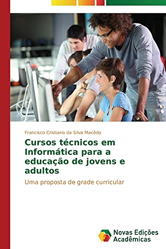 Cursos técnicos em Informática para a educação de jovens e adultos: Uma proposta de grade curricular