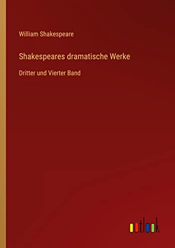 Shakespeares dramatische Werke: Dritter und Vierter Band