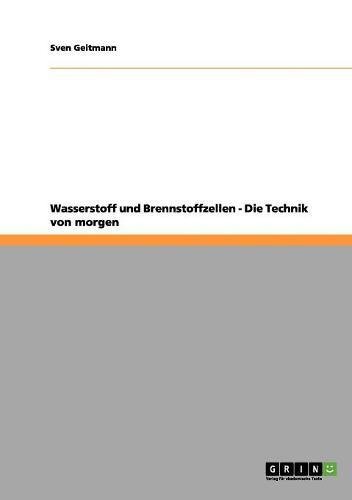 Wasserstoff und Brennstoffzellen. Die Technik von morgen
