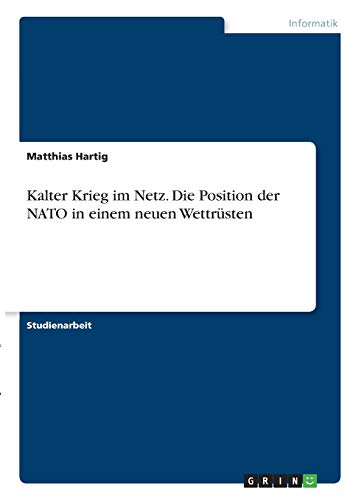 Kalter Krieg im Netz. Die Position der NATO in einem neuen Wettrüsten