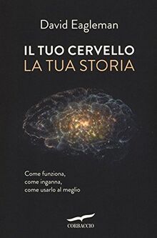 Il tuo cervello, la tua storia