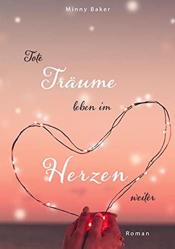 Tote Träume leben im Herzen weiter (Tote Träume-Reihe)