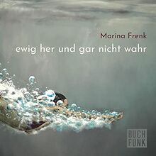 ewig her und gar nicht wahr