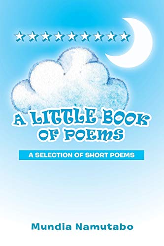 A LITTLE BOOK OF POEMS: A COMPILATION OF SHORT POEMS